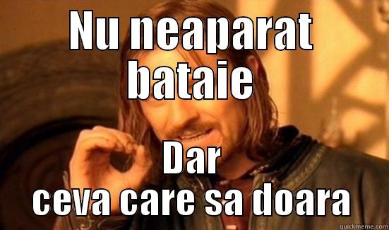NU NEAPARAT BATAIE DAR CEVA CARE SA DOARA Boromir