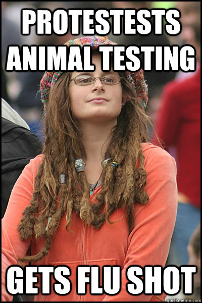 Protestests animal testing  gets flu shot  Bad Argument Hippie