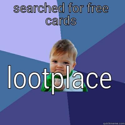 SEARCHED FOR FREE CARDS LOOTPLACE Success Kid