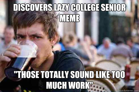 discovers lazy college senior meme 