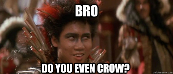 Bro Do you even crow? - Bro Do you even crow?  rufiobro