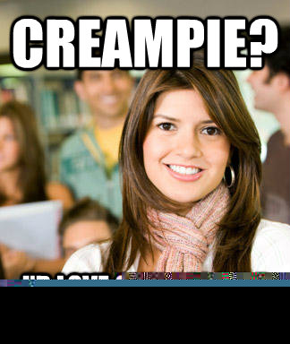 creampie? I'd love one! Dessert is my favorite course  Sheltered College Freshman