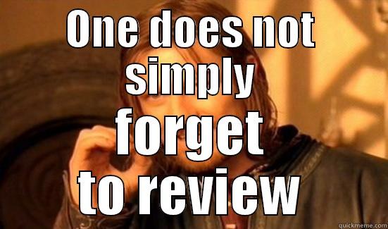 ONE DOES NOT SIMPLY FORGET TO REVIEW Boromir
