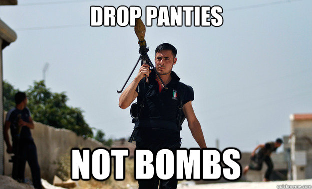 Drop panties not bombs   Ridiculously Photogenic Syrian Soldier