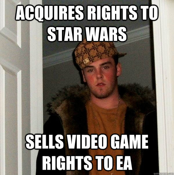 Acquires rights to star wars Sells video game rights to EA  - Acquires rights to star wars Sells video game rights to EA   Scumbag Steve