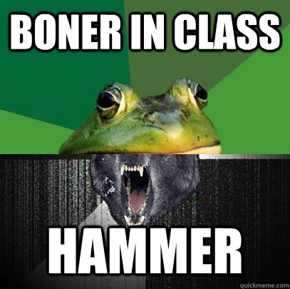 Boner in class hammer  