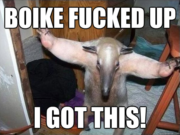 Boike fucked up i got this!  I got this