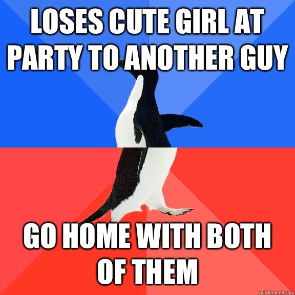 Loses cute girl at party to another guy Go home with both of them  Socially Awkward Awesome Penguin