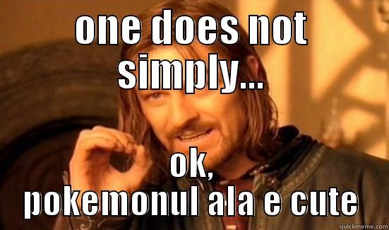 ONE DOES NOT SIMPLY... OK, POKEMONUL ALA E CUTE Boromir