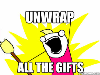 ALL THE gifts unwrap  All The Thigns