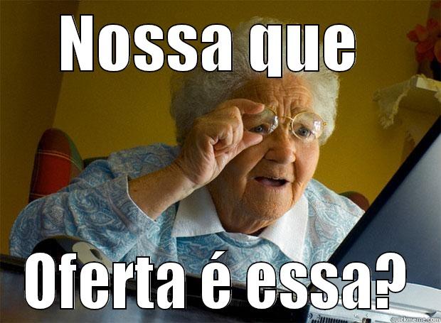 NOSSA QUE  OFERTA É ESSA? Grandma finds the Internet
