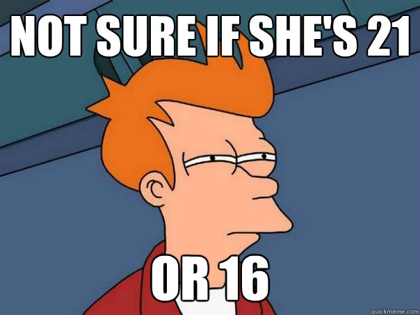 not sure if she's 21 or 16 - not sure if she's 21 or 16  Futurama Fry