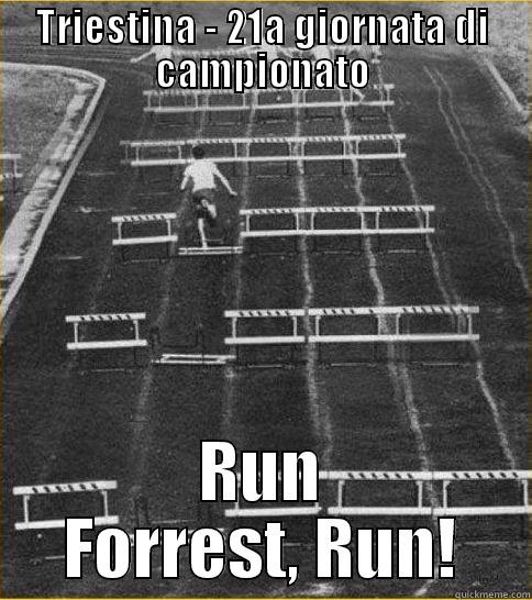 TRIESTINA - 21A GIORNATA DI CAMPIONATO RUN FORREST, RUN! Misc
