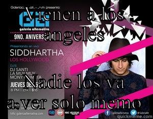 VIENEN A LOS ANGELES NADIE LOS VA A VER SOLO MEMO Misc