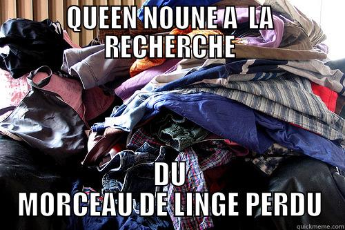 QUEEN NOUNE A  LA RECHERCHE DU MORCEAU DE LINGE PERDU Misc