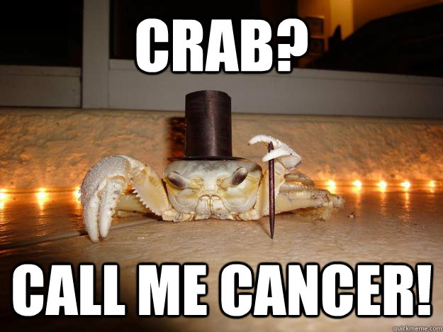 CRAB? CALL ME CANCER!  Fancy Crab