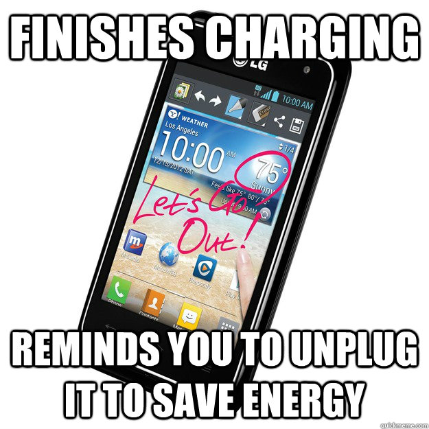 Finishes Charging reminds you to unplug it to save energy  Good Guy Cell Phone