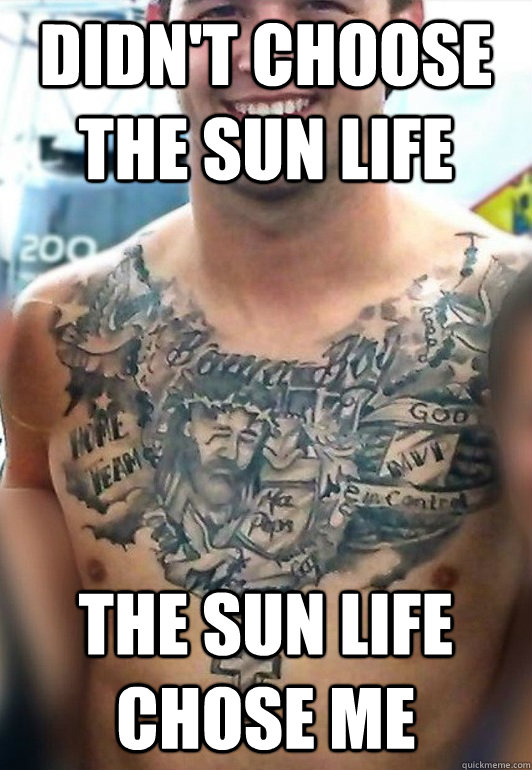 DIDN'T CHOOSE THE SUN LIFE THE SUN LIFE CHOSE ME - DIDN'T CHOOSE THE SUN LIFE THE SUN LIFE CHOSE ME  Thug McCarron