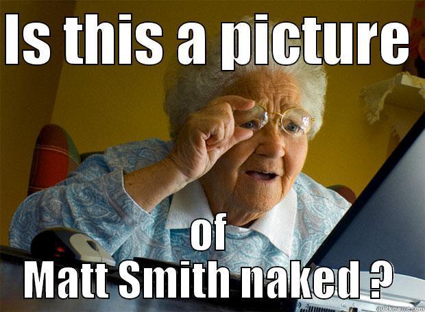 IS THIS A PICTURE  OF MATT SMITH NAKED ? Grandma finds the Internet