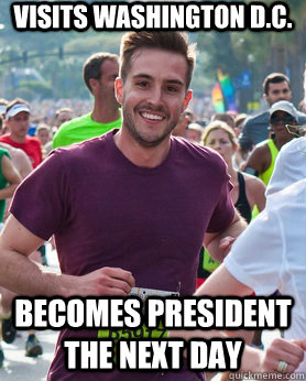 Visits Washington D.C.  Becomes President the next day  Ridiculously photogenic guy
