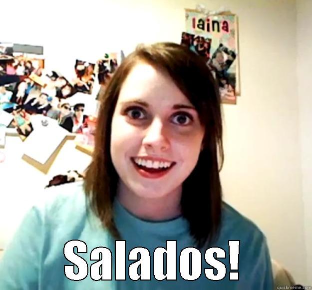  SALADOS! Overly Attached Girlfriend