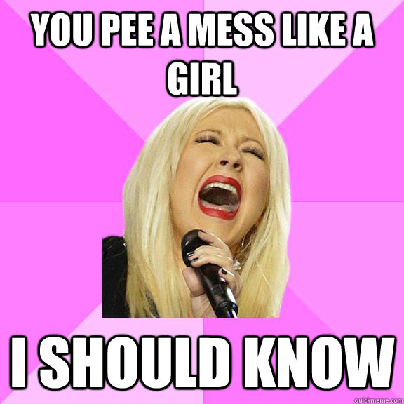 You pee a mess like a girl I should know  Wrong Lyrics Christina