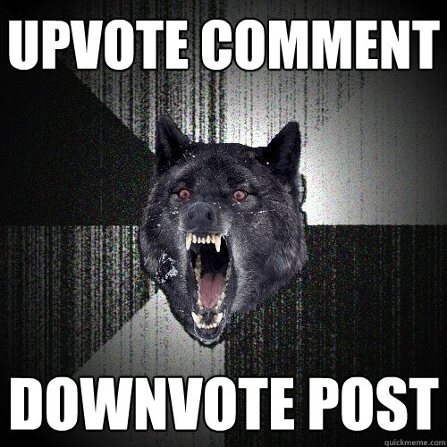 UPVOTE COMMENT DOWNVOTE POST  Insanity Wolf