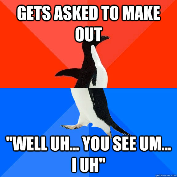 gets asked to make out 