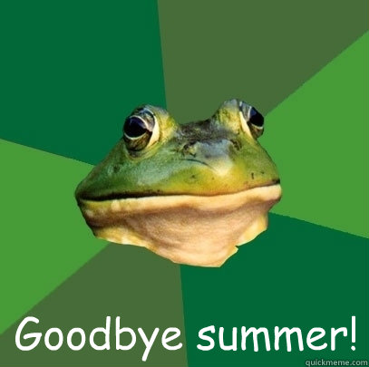  Goodbye summer!  Foul Bachelor Frog