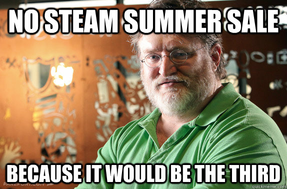 No Steam Summer Sale Because it would be the third  