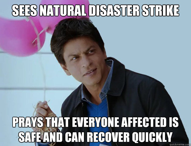 SEES NATURAL DISASTER STRIKE PRAYS THAT EVERYONE AFFECTED IS SAFE AND CAN RECOVER QUICKLY - SEES NATURAL DISASTER STRIKE PRAYS THAT EVERYONE AFFECTED IS SAFE AND CAN RECOVER QUICKLY  Really Good Guy Muslim