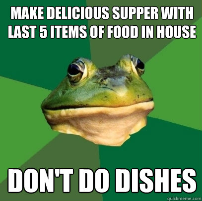 Make delicious supper with last 5 items of food in house Don't do dishes  Foul Bachelor Frog
