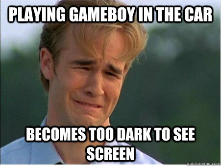 Playing Gameboy in the car becomes too dark to see screen - Playing Gameboy in the car becomes too dark to see screen  1990s Problems