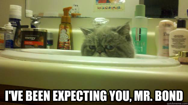  I've been expecting you, Mr. Bond  -  I've been expecting you, Mr. Bond   Kat Stromberg