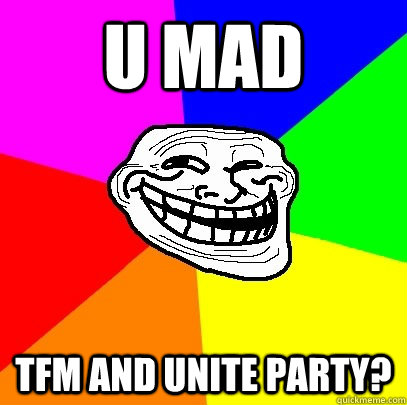 U Mad TFM and Unite Party?  Troll Face