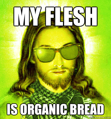 my flesh  is organic bread - my flesh  is organic bread  Misc