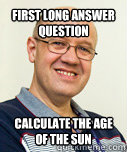 first long answer question calculate the age of the sun  Zaney Zinke