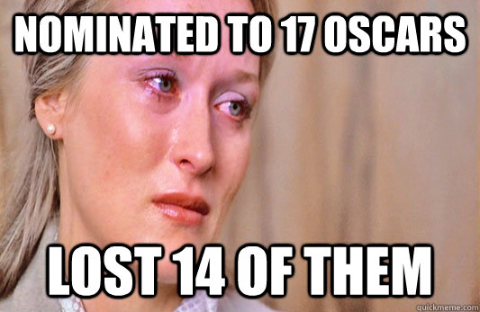 Nominated to 17 Oscars Lost 14 of them  