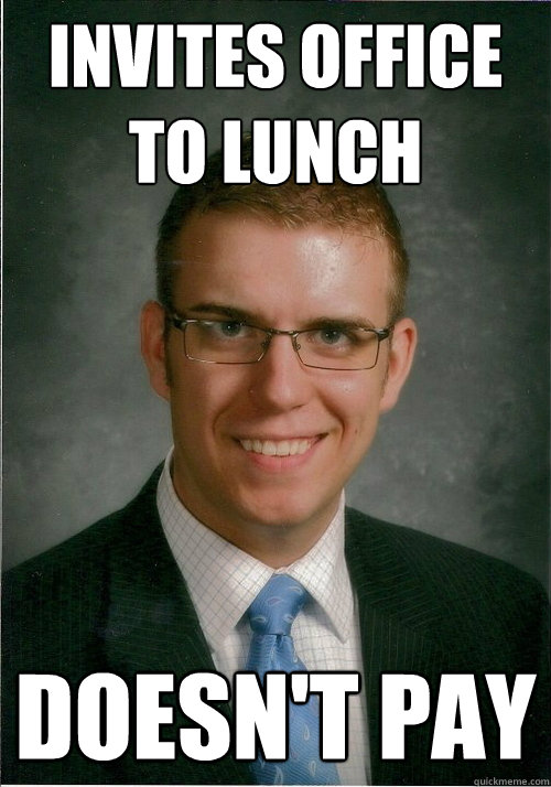 invites office to lunch doesn't pay  Dick Boss