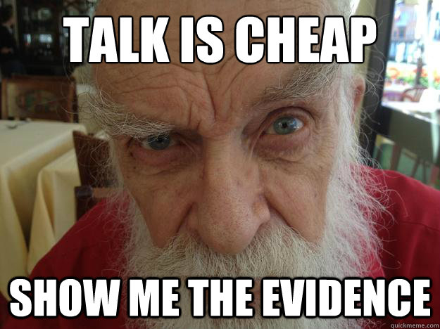 Talk is cheap show me the evidence  James Randi Skeptical Brow