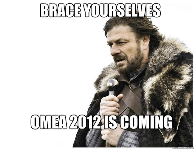 Brace yourselves omea 2012 is coming  Imminent Ned