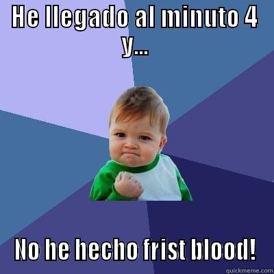 HE LLEGADO AL MINUTO 4 Y... NO HE HECHO FRIST BLOOD! Success Kid