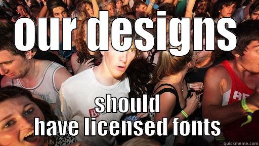 OUR DESIGNS SHOULD HAVE LICENSED FONTS Sudden Clarity Clarence
