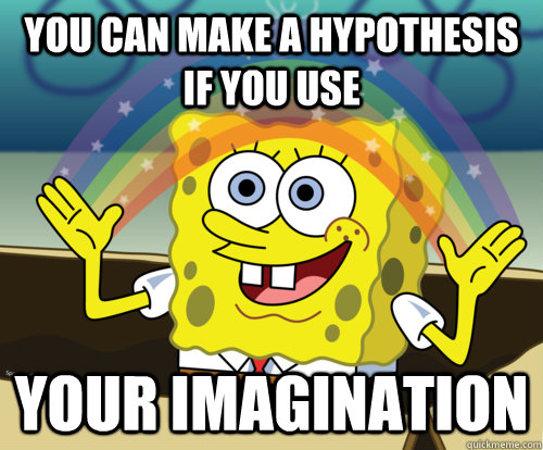 You can make a hypothesis if you use your imagination - You can make a hypothesis if you use your imagination  Spongebob rainbow