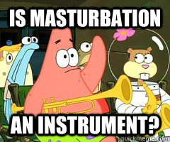 is masturbation an instrument?  