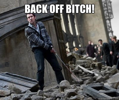 Back off bitch!  - Back off bitch!   Neville owns