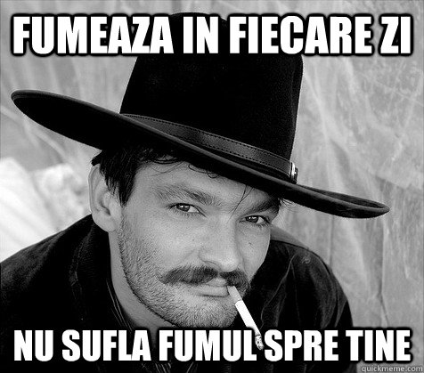 Fumeaza in fiecare zi nu sufla fumul spre tine - Fumeaza in fiecare zi nu sufla fumul spre tine  Respectosul Rrom Relu