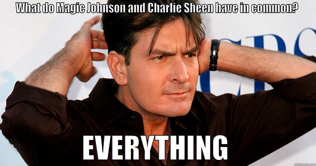 WHAT DO MAGIC JOHNSON AND CHARLIE SHEEN HAVE IN COMMON? EVERYTHING Clean Sheen