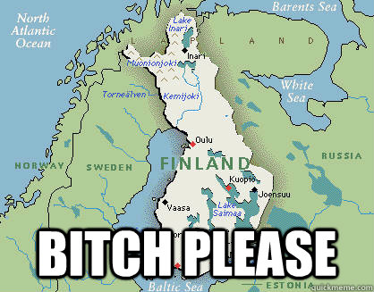  bitch please  finland
