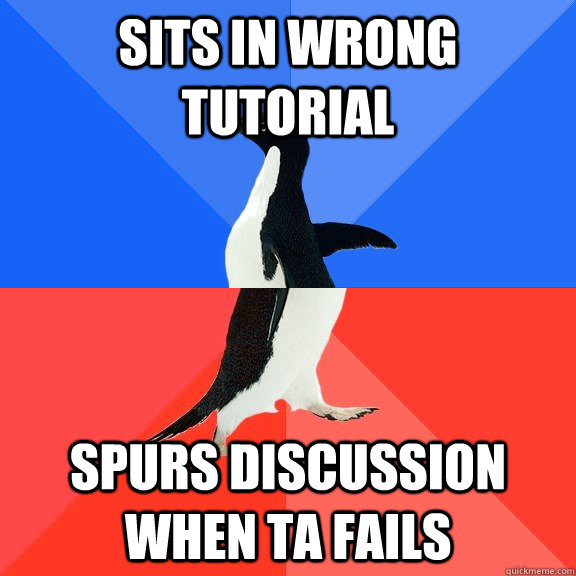 Sits in wrong tutorial Spurs discussion when TA fails  Socially Awkward Awesome Penguin